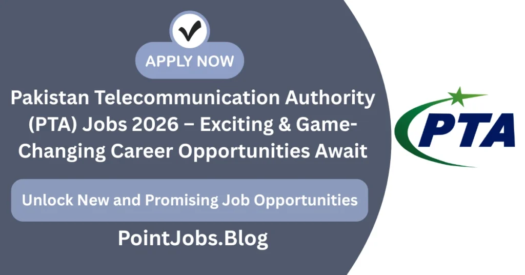 Pakistan Telecommunication Authority (PTA) Jobs 2026 – Exciting & Game-Changing Career Opportunities Await