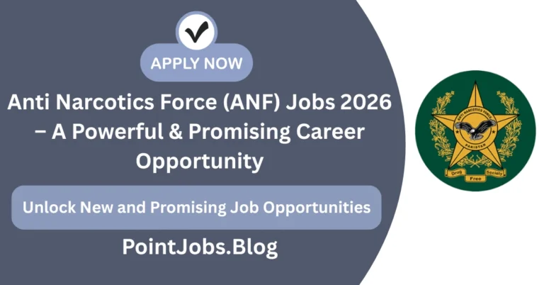 Anti Narcotics Force (ANF) Jobs 2026 – A Powerful & Promising Career Opportunity