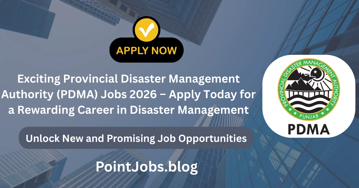 Exciting Provincial Disaster Management Authority (PDMA) Jobs 2026 – Apply Today for a Rewarding Career in Disaster Management