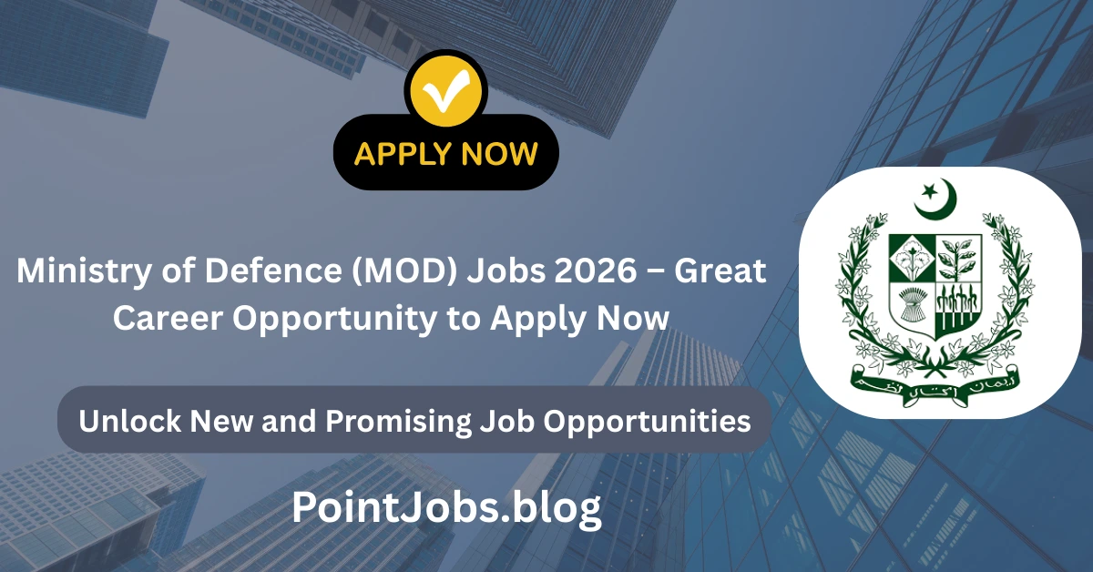 Ministry of Defence (MOD) Jobs 2026 – Great Career Opportunity to Apply Now