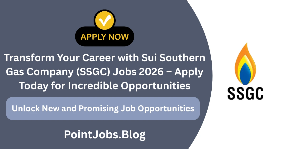 Transform Your Career with Sui Southern Gas Company (SSGC) Jobs 2026 – Apply Today for Incredible Opportunities