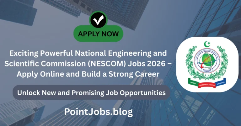 Exciting Powerful National Engineering and Scientific Commission (NESCOM) Jobs 2026 – Apply Online and Build a Strong Career