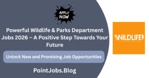 Powerful Wildlife & Parks Department Jobs 2026 – A Positive Step Towards Your Future