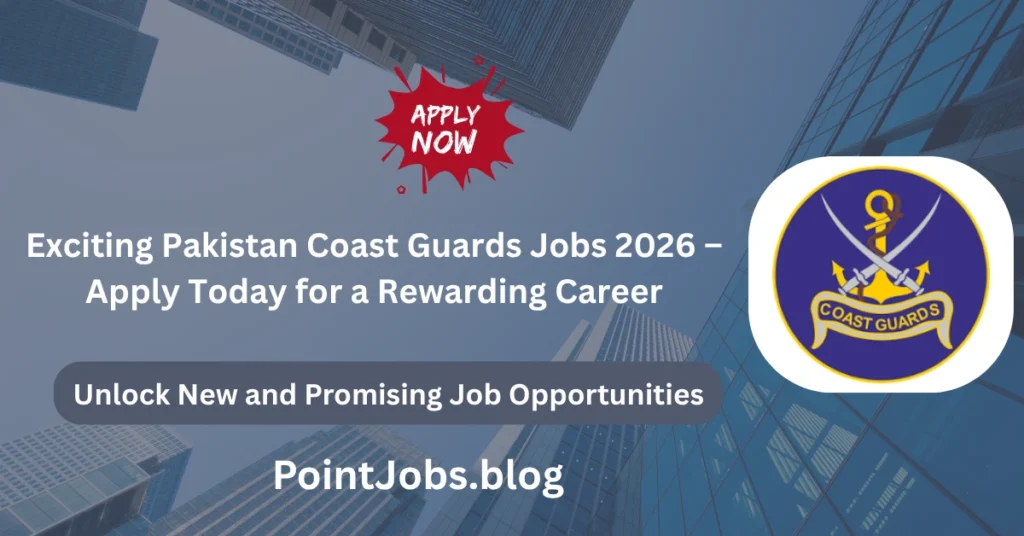 Exciting Pakistan Coast Guards Jobs 2026 – Apply Today for a Rewarding Career