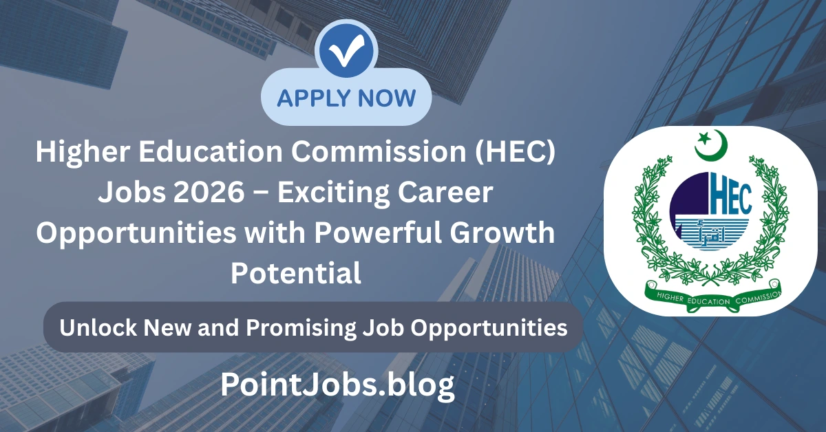 Higher Education Commission (HEC) Jobs 2026 – Exciting Career Opportunities with Powerful Growth Potential