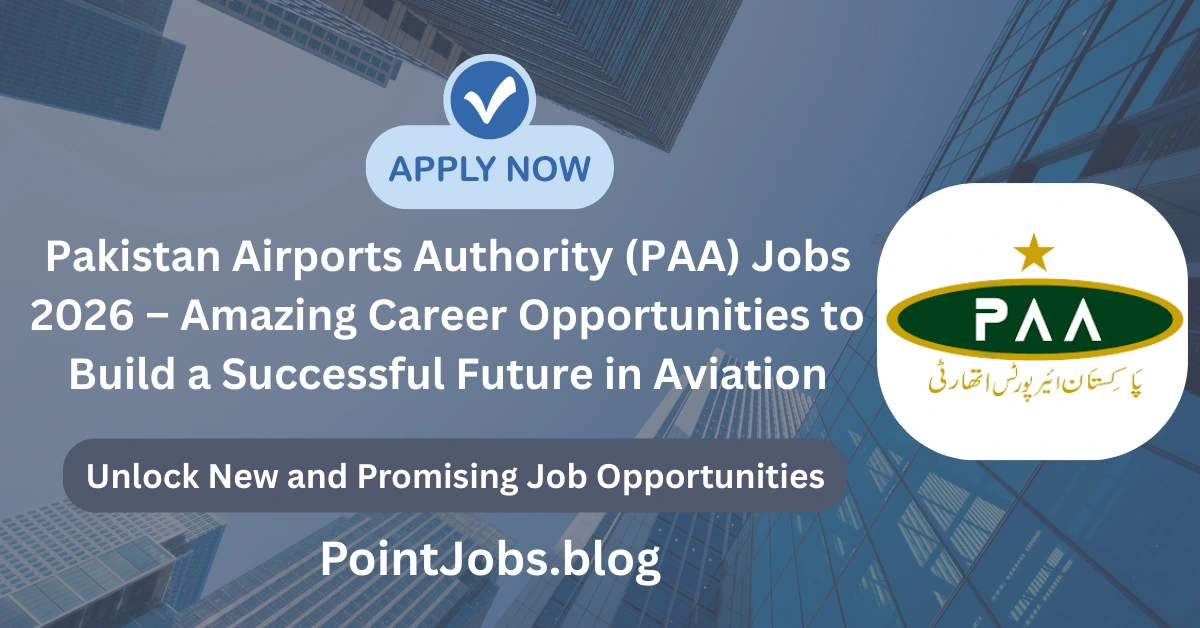 Pakistan Airports Authority (PAA) Jobs 2026 – Amazing Career Opportunities to Build a Successful Future in Aviation