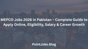 MEPCO Jobs 2026 in Pakistan – Complete Guide to Apply Online, Eligibility, Salary & Career Growth